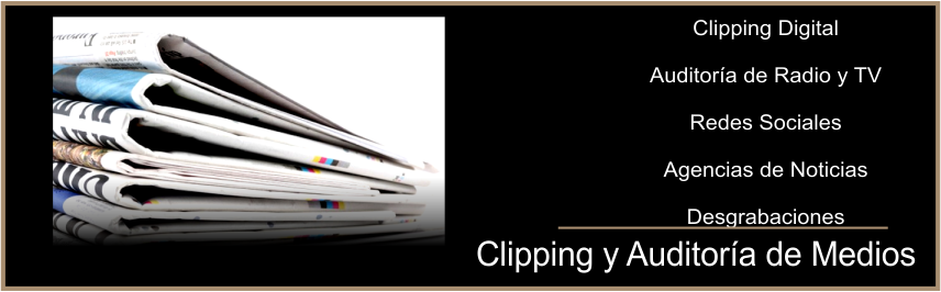 clipping, auditoria medios, agencias de noticias, desgrabaciones